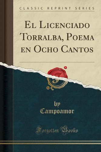 El Licenciado Torralba, Poema En Ocho Cantos (Classic Reprint)