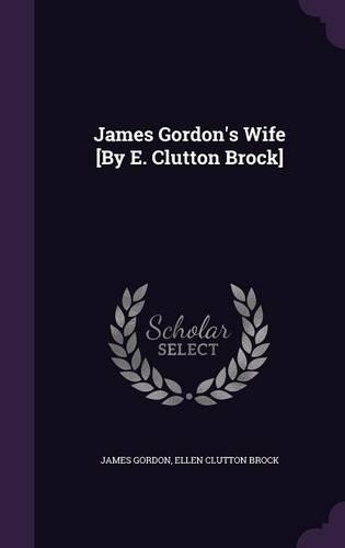 James Gordon's Wife [By E. Clutton Brock]