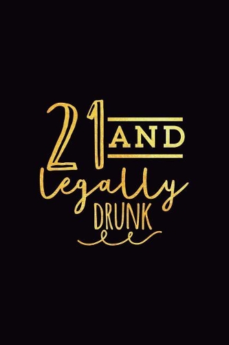 21 and Legally Drunk