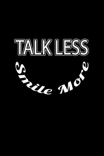 Talk less smile more