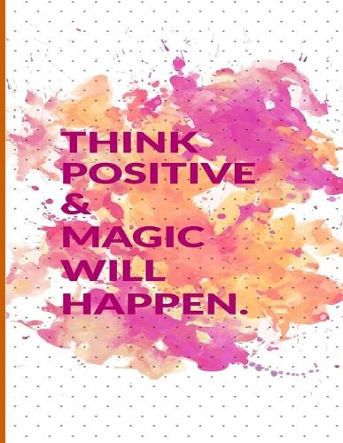 Think Positive and Magic Will Happen