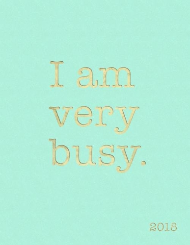 I Am Very Busy 2018