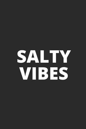Salty Vibes