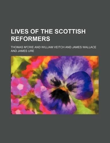 Lives of the Scottish Reformers
