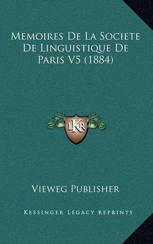 Memoires De La Societe De Linguistique De Paris V5 (1884)