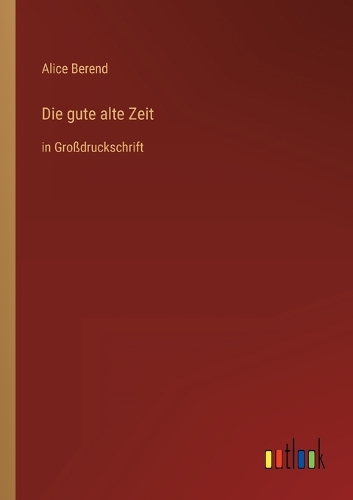 Die gute alte Zeit