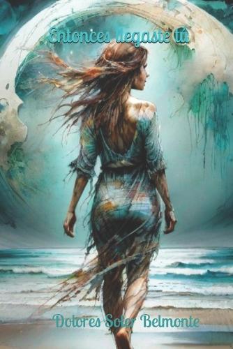 Entonces llegaste tú