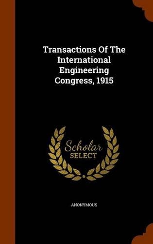Transactions Of The International Engineering Congress, 1915