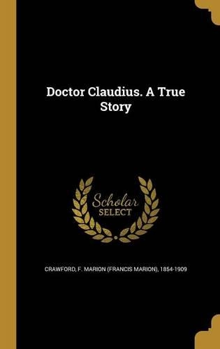 Doctor Claudius. A True Story