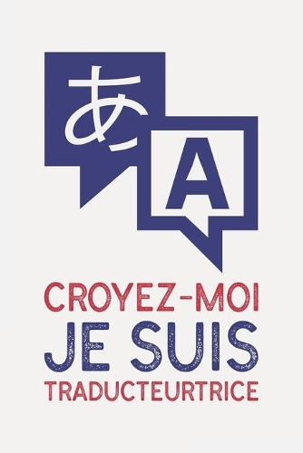 Croyez-moi je suis TRADUCTEURTRICE