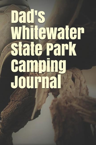 Dad's Whitewater State Park Camping Journal