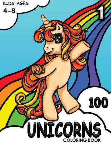 100 Unicorns #1 Coloring Book: (1 100 Unicorns Coloring Book)