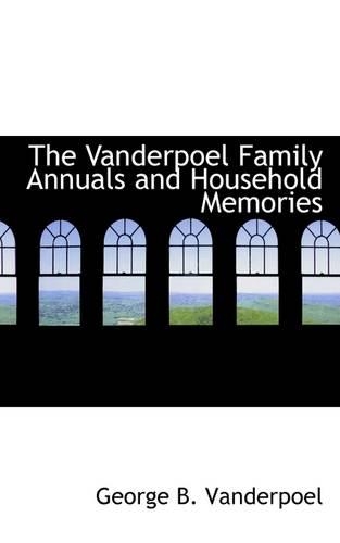 The Vanderpoel Family Annuals and Household Memories
