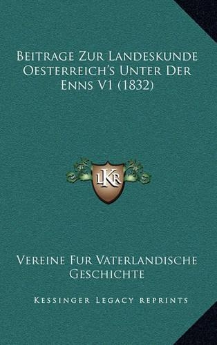 Beitrage Zur Landeskunde Oesterreich's Unter Der Enns V1 (1832)
