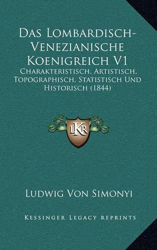 Das Lombardisch-Venezianische Koenigreich V1