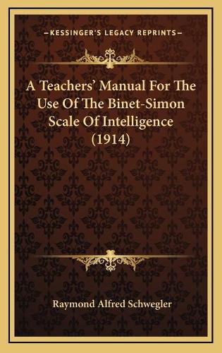 A Teachers' Manual For The Use Of The Binet-Simon Scale Of Intelligence (1914)