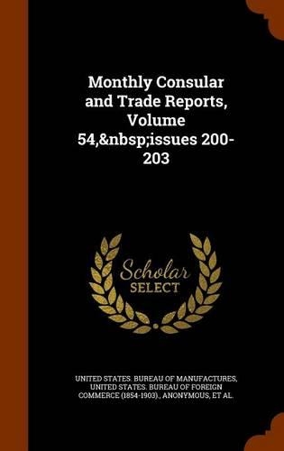 Monthly Consular and Trade Reports, Volume 54, Issues 200-203