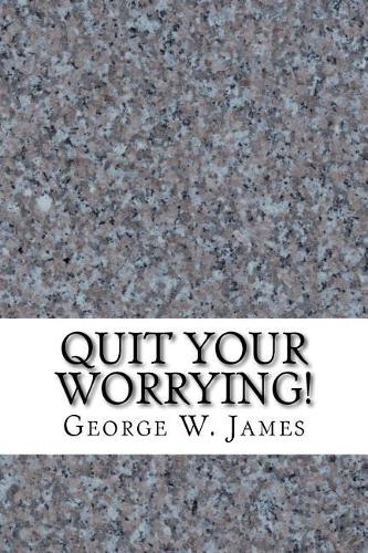 Quit Your Worrying!