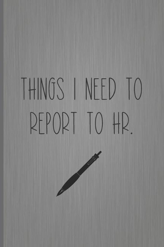 Things I Need To Report To HR