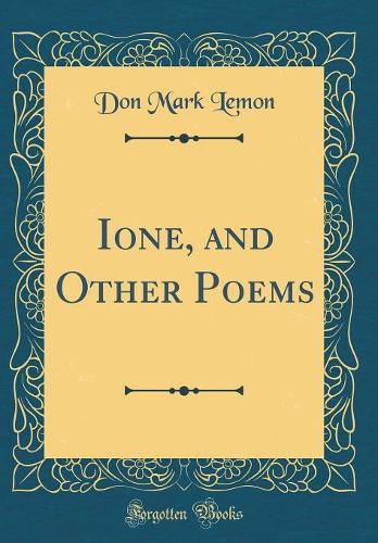 Ione, and Other Poems (Classic Reprint)