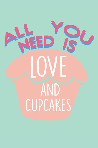 All You Need is Love and Cupcakes