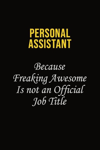 Personal Assistant Because Freaking Awesome Is Not An Official Job Title