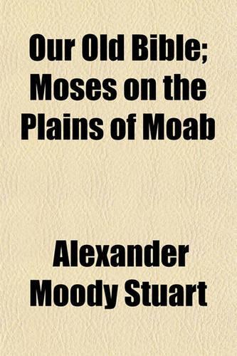 Our Old Bible; Moses on the Plains of Moab