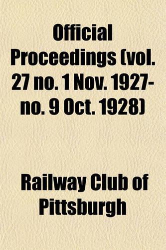 Official Proceedings (Vol. 27 No. 1 Nov. 1927-No. 9 Oct. 1928)