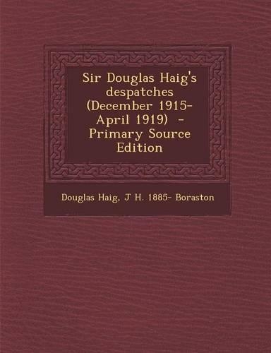 Sir Douglas Haig's Despatches (December 1915-April 1919)