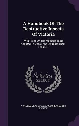 A Handbook Of The Destructive Insects Of Victoria