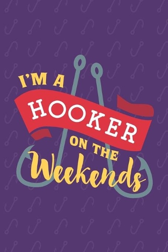 I'm A Hooker On The Weekends