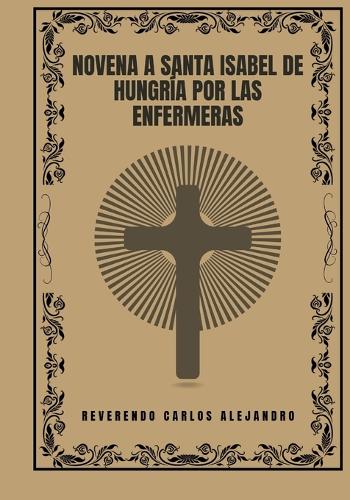 Novena a Santa Isabel de Hungría por las enfermeras
