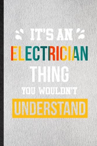 It's an Electrician Thing You Wouldn't Understand