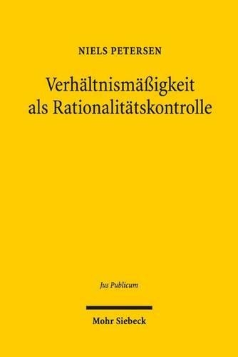 Verhältnismäßigkeit als Rationalitätskontrolle