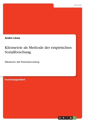 Kliometrie als Methode der empirischen Sozialforschung: Kliometrie mit Praxisanwendung