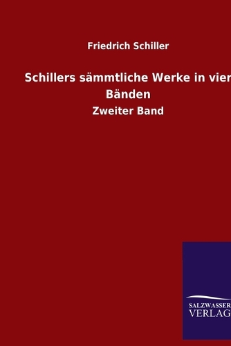 Schillers sämmtliche Werke in vier Bänden