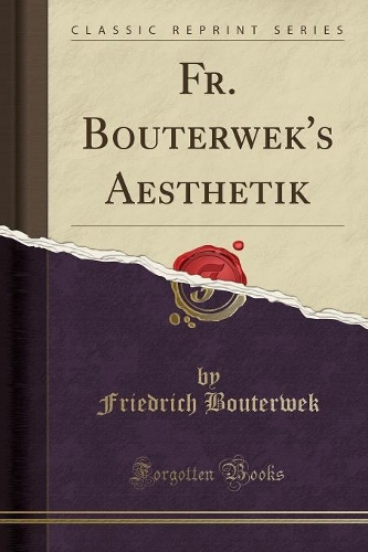Fr. Bouterwek's Aesthetik (Classic Reprint)