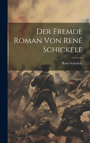 Der Fremde Roman von René Schickele