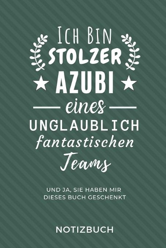 Ich Bin Ein Stolzer Azubi Eines Unglaublich Fantastischen Teams Notizbuch