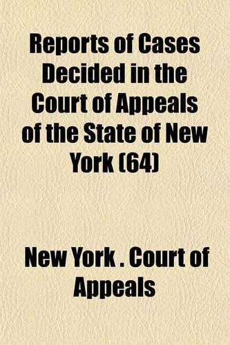 Reports of Cases Decided in the Court of Appeals of the State of New York Volume 64