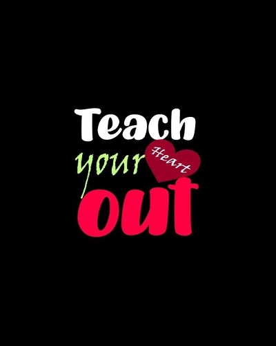 Teach Your Heart Out