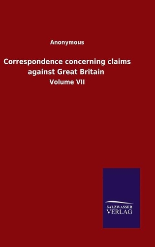 Correspondence concerning claims against Great Britain