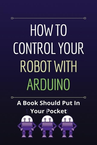 How To Control Your Robot With Arduino