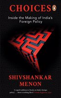 Choices: Inside The Making Of Indian Foreign Policy [Paperback] Menon, Shivshankar Menon Shivshankar