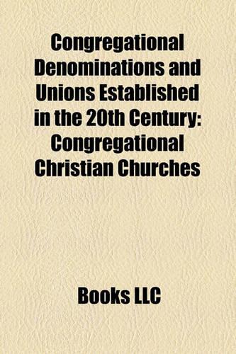 Congregational Denominations and Unions Established in the 20th Century