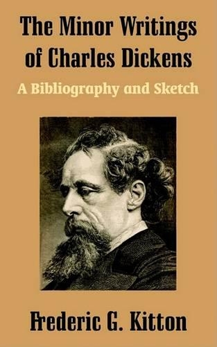 The Minor Writings of Charles Dickens