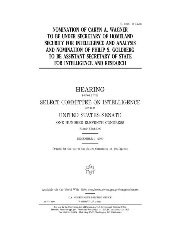 Nomination of Caryn A. Wagner to be Under Secretary of Homeland Security for Intelligence and Analysis and nomination of Philip S. Goldberg to be Assistant Secretary of State for Intelligence and Research