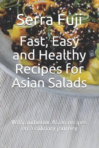 Fast, Easy and Healthy Recipes for Asian Salads