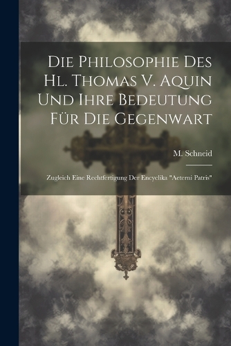 Die Philosophie Des Hl. Thomas V. Aquin Und Ihre Bedeutung Für Die Gegenwart