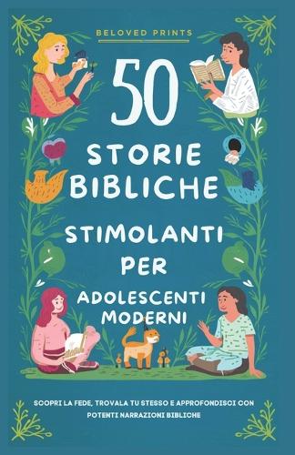 50 Storie Bibliche Stimolanti per Adolescenti Moderni